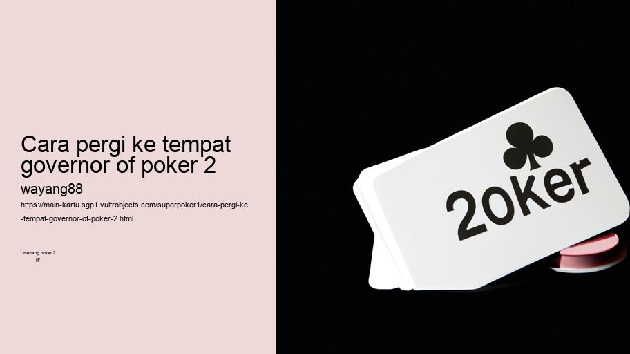 cara pergi ke tempat governor of poker 2